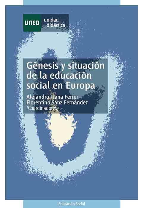 GENESIS Y SITUACION DE LA EDUCACION SOCIAL EN EUROPA | 9788436248524 | TIANA FERRER, ALEJANDRO / SANZ FERNÁNDEZ, FLORENTI