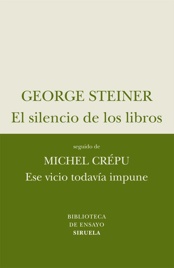 SILENCIO DE LOS LIBROS, EL / ESE VICIO TODAVÍA IMPUNE | 9788498414257 | STEINER, GEORGE