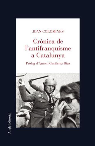 CRONICA DE L' ANTIFRANQUISME A CATALUNYA | 9788496103061 | COLOMINES, JOAN