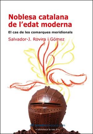 NOBLESA CATALANA DE L'EDAT MODERNA | 9788496623521 | ROVIRA I GOMEZ, SALVADOR J.