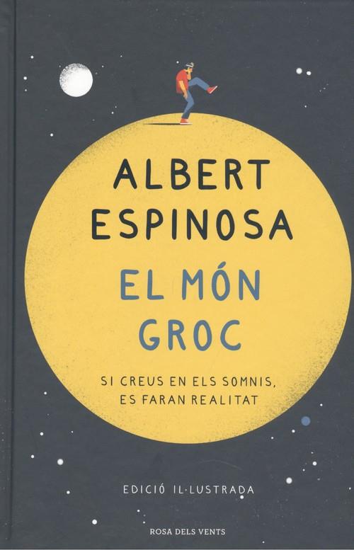 EL MÓN GROC (EDICIÓ IL·LUSTRADA) | 9788418033025 | ESPINOSA, ALBERT