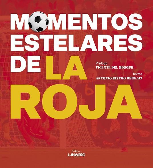MOMENTOS ESTELARES DE LA ROJA | 9788418820960 | RIVERO HERRAIZ, ANTONIO