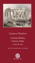 ORIENTE MEDIO GRECIA ITALIA | 9788496974920 | FLAUBERT, GUSTAVE