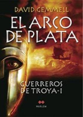 GUERREROS DE TROYA 1. EL ARCO DE PLATA . | 9788492472024 | GEMMELL , DAVID