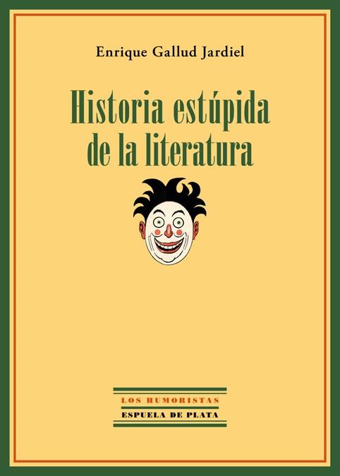 HISTORIA ESTUPIDA DE LA LITERATURA | 9788415177999 | GALLUD, ENRIQUE
