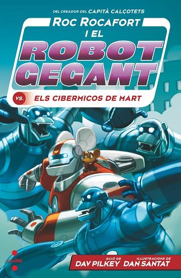 C-RR.4 ROC ROCAFORT I EL ROBOT GEGANT VS. ELS CIBERMICOS DE MART | 9788466149303 | PILKEY, DAV
