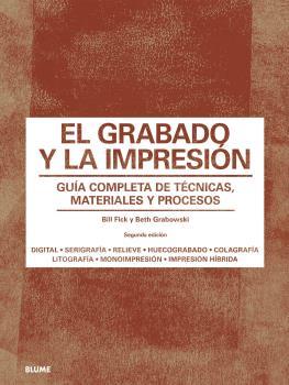 EL GRABADO Y LA IMPRESIÓN | 9788418075285 | GRABOWSKI, BETH / FLICK, BILL