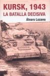 KURSK 1943 LA BATALLA DECISIVA | 9788496803039 | LOZANO, ALVARO