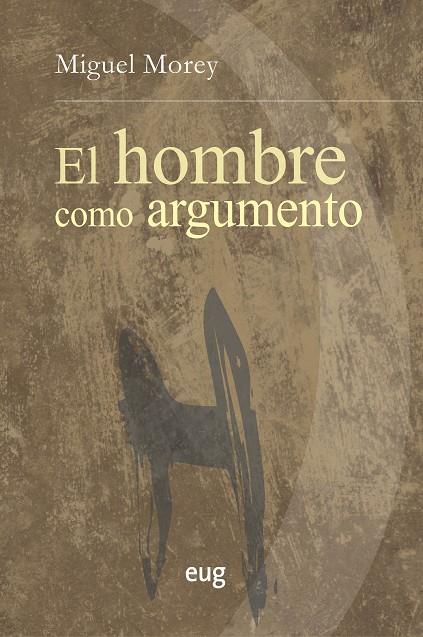 EL HOMBRE COMO ARGUMENTO | 9788433864789 | MOREY FARRÉ, MIGUEL