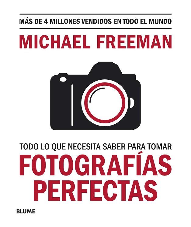 TODO LO QUE NECESITAS SABER PARA TOMAR FOTOGRAFÍAS PERFECTAS | 9788417757816 | FREEMAN, MICHAEL