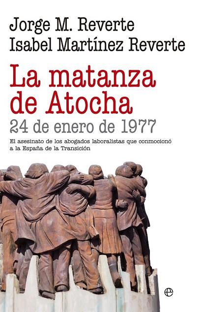 LA MATANZA DE ATOCHA | 9788490605684 | REVERTE, JORGE M./MARTÍNEZ REVERTE, ISABEL