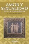 AMOR Y SEXUALIDAD DE LA ANTIGUA ROMA | 9788492656134 | CUATRECASAS, ALFONSO