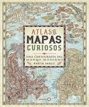 ATLAS DE MAPAS CURIOSOS | 9788408165705 | VARGIC, MARTIN