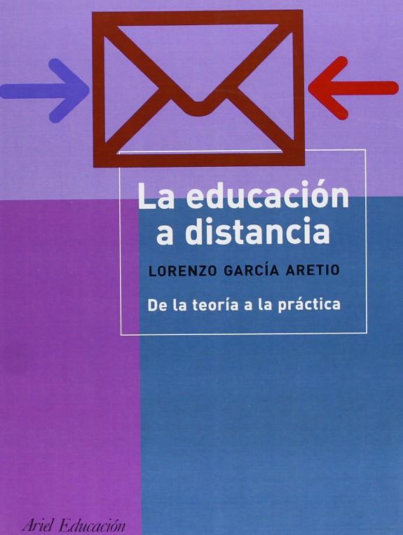 EDUCACION A DISTANCIA DE LA TEORIA A LA PRACTICA | 9788434426375 | GARCIA ARETIO, LORENZO