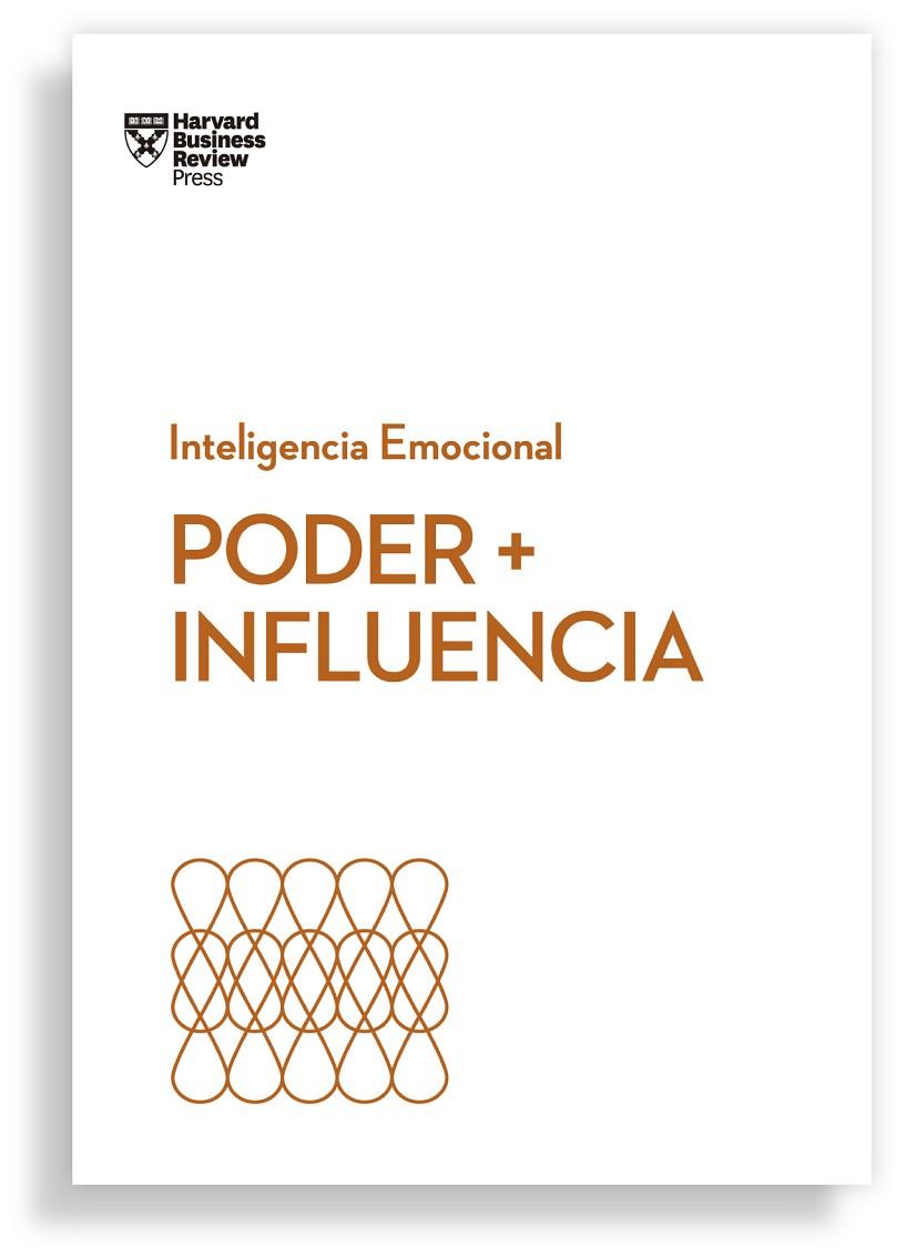PODER + INFLUENCIA. SERIE INTELIGENCIA EMOCIONAL HBR | 9788417963095 | HARVARD BUSINESS REVIEW / CABLE, DAN / BREGMAN, PETER / MONARTH, HARRISON
