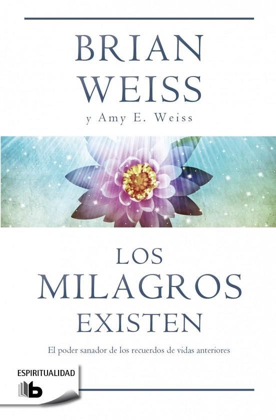 MILAGROS EXISTEN, LOS | 9788490700259 | WEISS, BRIAN/WEISS, AMY E.