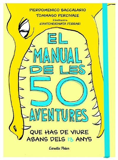 EL MANUAL DE LES 50 AVENTURES QUE HAS DE VIURE ABANS DELS 13 ANYS | 9788491374671 | BACCALARIO, PIERDOMENICO / PERCIVALE, TOMMASO