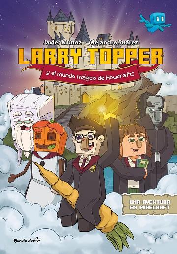 LARRY TOPPER Y EL MUNDO MÁGICO DE HOWCRAFTS | 9788408271079 | MUÑOZ RUIZ, JAVIER