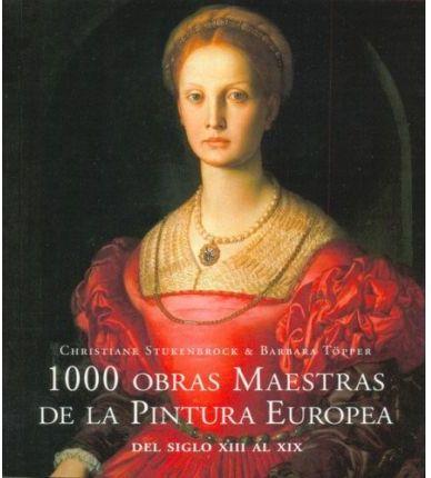 1000 OBRAS MAESTRAS DE LA PINTURA EUROPEA DEL S.XIII AL XIX | 9783829022828 | STUKENBROCK, CHRISTIANE