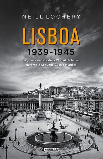 LISBOA 1939-1945 | 9788403012967 | LOCHERY, NEILL