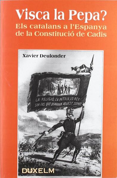 VISCA LA PEPA? ELS CATALANS A L'ESPANYA DE LA CONSTITUCIÓ DE | 9788493965037 | DEULONDER, XAVIER