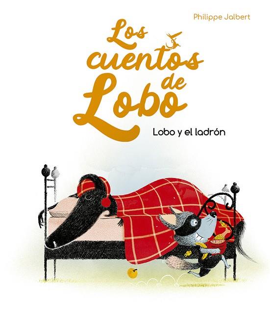 LOBO Y EL LADRÓN - LOS CUENTOS DE LOBO | 9788491455912 | JALBERT, PHILIPPE