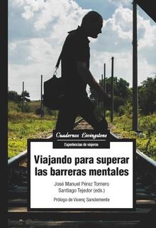 VIAJANDO PARA SUPERAR LAS BARRERAS MENTALES | 9788491804000 | PÉREZ TORNERO, JOSÉ MANUEL / TEJEDOR, SANTIAGO