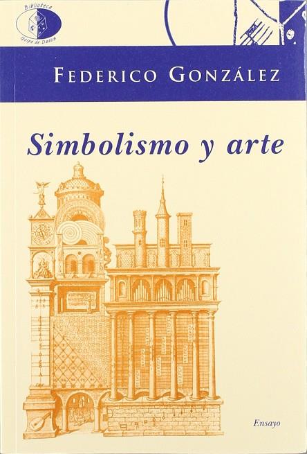 SIMBOLISMO Y ARTE | 9788495399526 | GONZALEZ FRIAS, FEDERICO