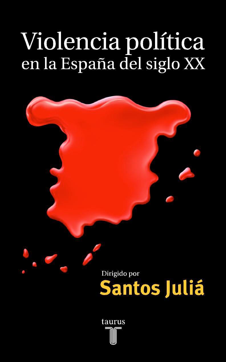 VIOLENCIA POLITICA EN LA ESPAÑA DEL SIGLO XX | 9788430603930 | JULIA, SANTOS
