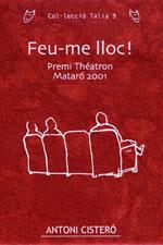 FEU-ME LLOC -PREMI THEATRON MATARO 2001- | 9788497911276 | CISTERÓ, ANTONI
