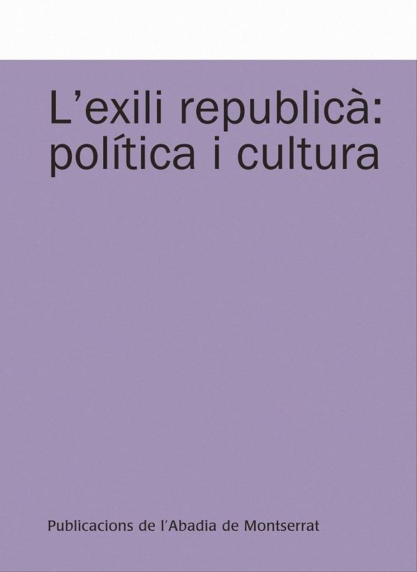 EXILI REPUBLICA: POLITICA I CULTURA, L' | 9788498833645 | SANTACREU SOLER, JOSEP MIQUEL/Y OTROS