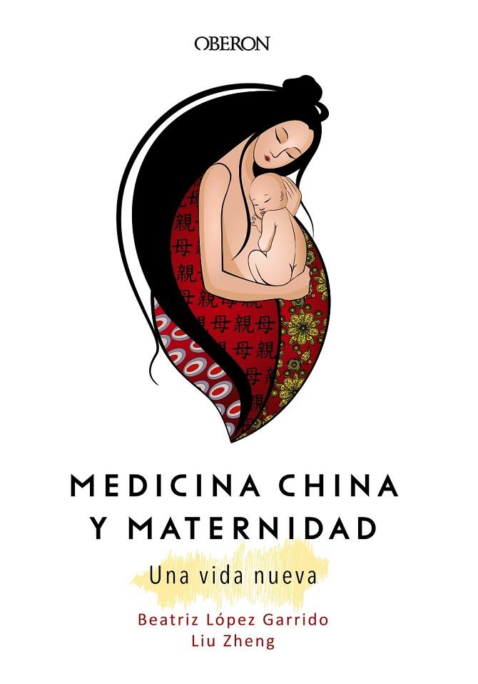 MEDICINA CHINA Y MATERNIDAD. UNA VIDA NUEVA | 9788441540439 | ZHENG, LIU / LÓPEZ GARRIDO, BEATRIZ