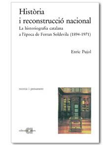 HISTORIA I RECONSTRUCCIO NACIONAL : LA HISTORIOGRAFIA CATALA | 9788495916174 | PUJOL I CASADEMONT, ENRIC