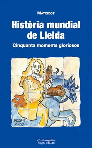 HISTORIA MUNDIAL DE LLEIDA | 9788497794916 | MATXICOT