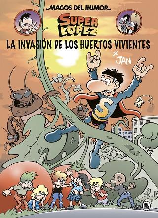 LA INVASIÓN DE LOS HUERTOS VIVIENTES (MAGOS DEL HUMOR SUPERLÓPEZ 206) | 9788402424037 | JAN,
