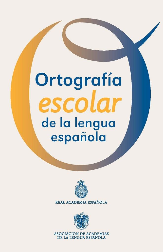 ORTOGRAFIA ESCOLAR DE LA LENGUA ESPAÑOLA | 9788467039467 | REAL ACADEMIA ESPAÑOLA