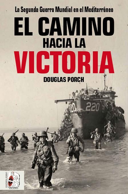 EL CAMINO HACIA LA VICTORIA | 9788494954030 | PORCH, DOUGLAS / PORCH, DOUGLAS
