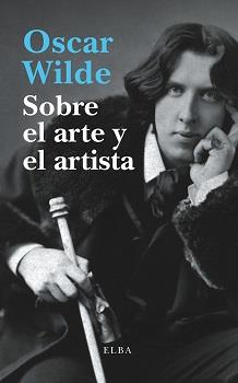 SOBRE EL ARTE Y EL ARTISTA | 9788412107500 | OSCAR WILDE