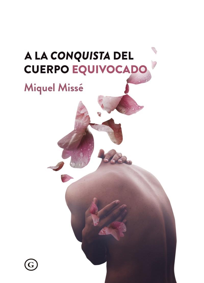 A LA CONQUISTA DEL CUERPO EQUIVOCADO | 9788417319366 | MISSE, MIQUEL