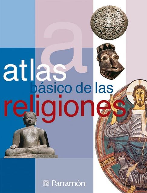 ATLAS BASICO DE LAS RELIGIONES | 9788434226890 | TELLO, ANTONIO/PALACIO, JEAN-PIERRE/COMA-CROS, DANIEL