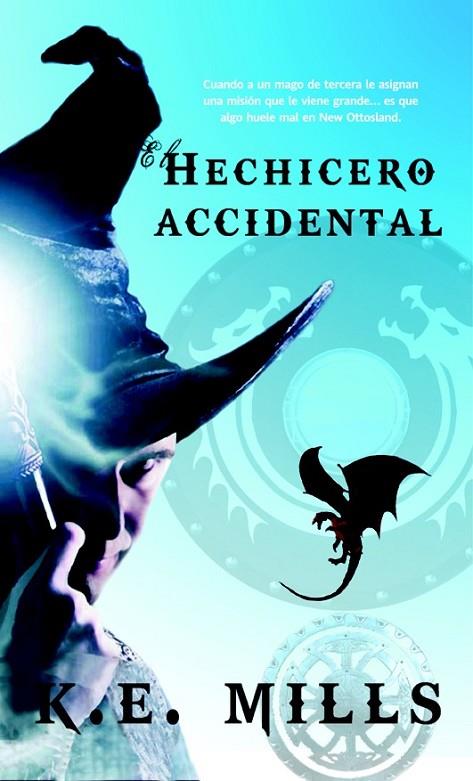 EL HECHICERO ACCIDENTAL | 9788490187005 | MILLS, K.E