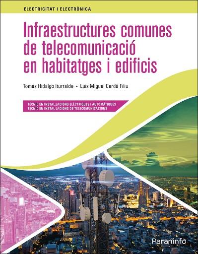 INFRAESTRUCTURES COMUNES DE TELECOMUNICACIÓ EN HABITATGES I EDIFICIS ED. 2021 | 9788413661841 | CERDÁ FILIU, LUIS MIGUEL / HIDALGO ITURRALDE, TOMÁS