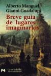 BREVE GUIA DE LUGARES IMAGINARIOS | 9788420644301 | MANGUEL, ALBERTO - GUADALUPI, GIANNI