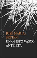 OBISPO VASCO ANTE ETA, UN | 9788484329565 | SETIEN, JOSE MARIA