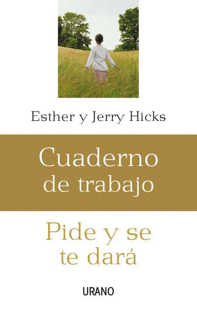 PIDE Y SE TE DARÁ CUADERNO DE TRABAJO | 9788479536206 | HICKS, ESTHER/HICKS, JERRY