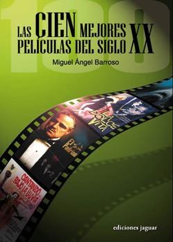CIEN MEJORES PELICULAS DEL SIGLO XX, LAS | 9788496423596 | BARROSO, MIGUEL ANGEL