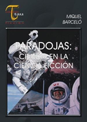 PARADOJAS CIENCIA EN LA CIENCIA FICCION | 9788495495037 | BARCELO, MIQUEL