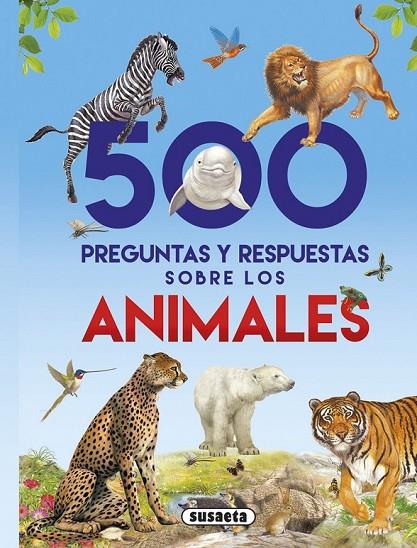 500 PREGUNTAS Y RESPUESTAS SOBRE LOS ANIMALES | 9788467748277