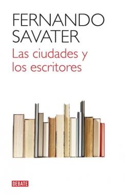 CIUDADES Y LOS ESCRITORES, LAS | 9788499920832 | SAVATER, FERNANDO