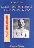 MAESTRO CHOOKI MOTOBU Y EL KARATE DE OKINAWA | 9788478132638 | IWAI, KCHAKU